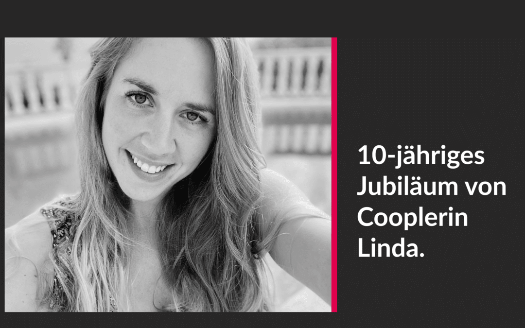 Wir feiern 10-jähriges Jubiläum von Cooplerin Linda